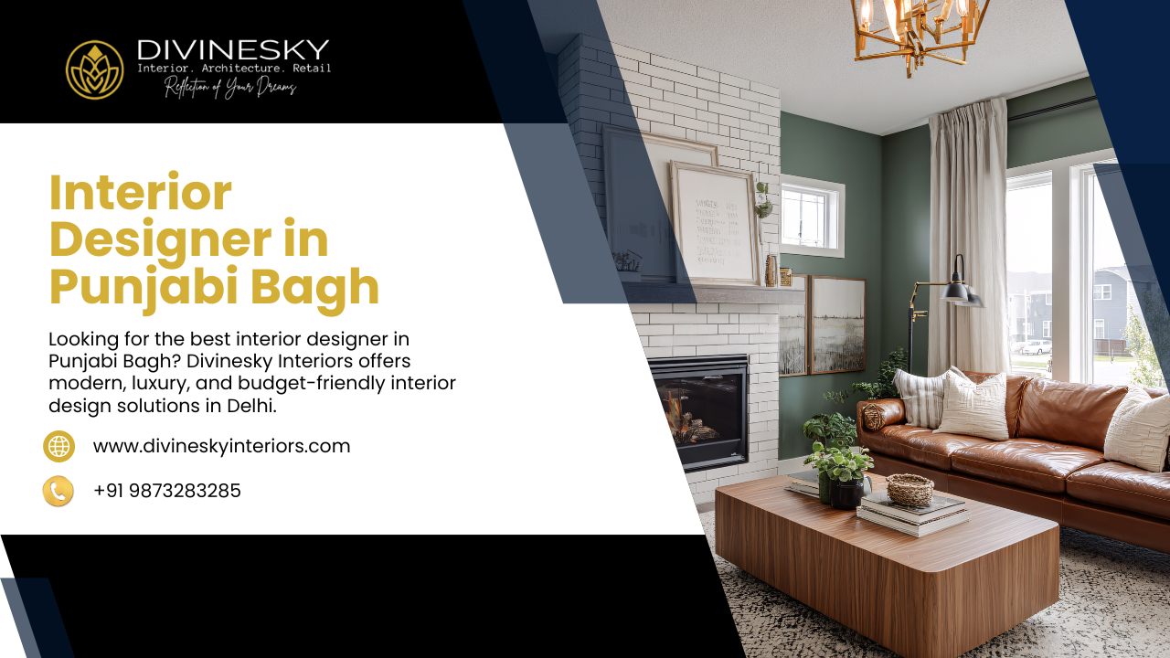 Interior Designer in Punjabi Bagh 2025 | Best Interior Design Solutions in Delhi 